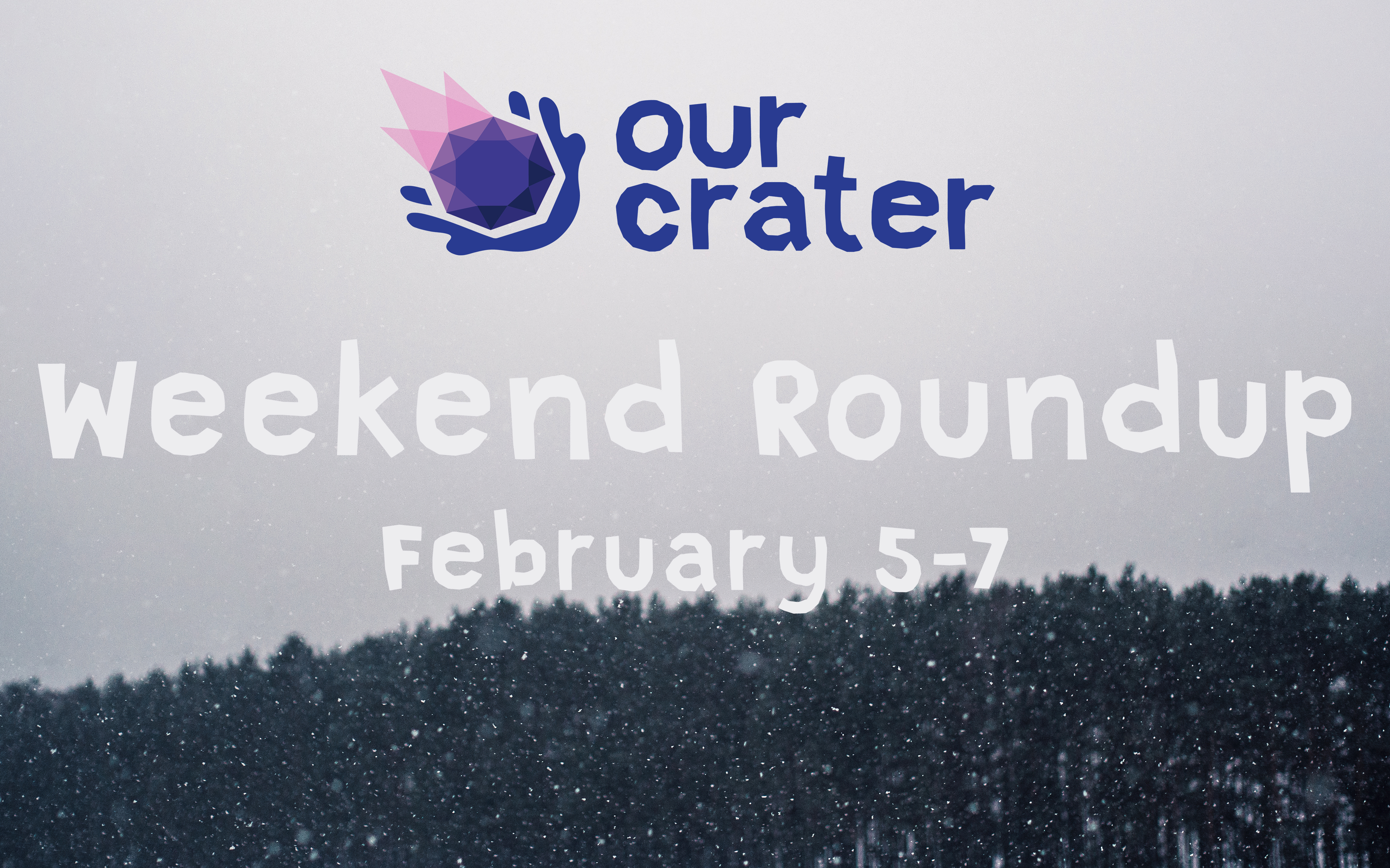 Weekend Roundup: February 5-7
