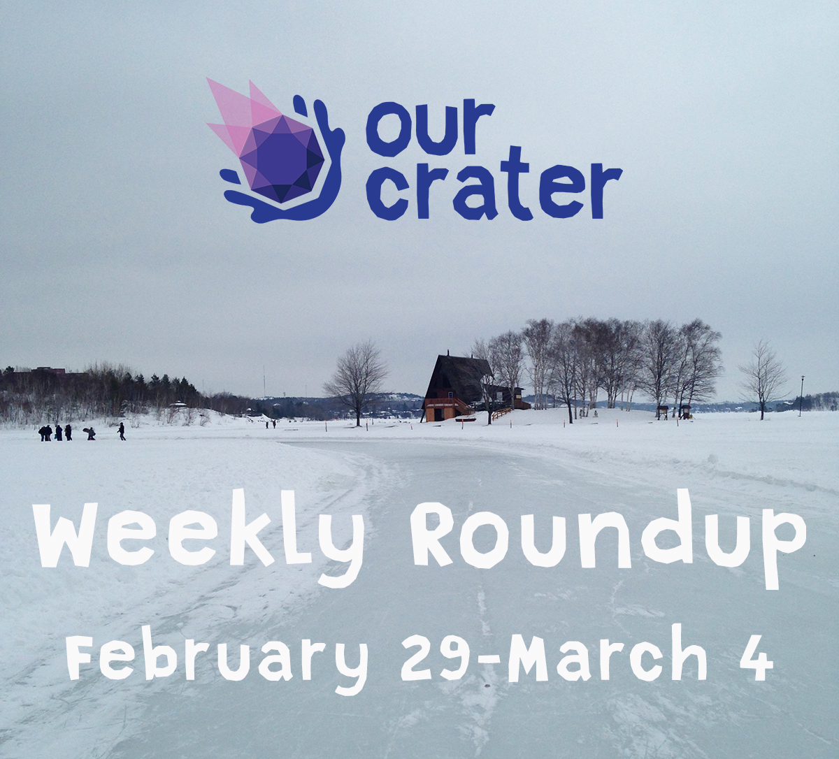 Weekly Roundup: February 29 - March 4
