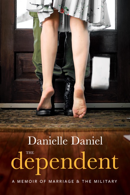 The Dependent: A Memoir of Marriage and the Military